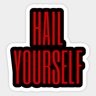 Hail yourself Sticker